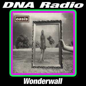 DNA Radio: Wonderwall