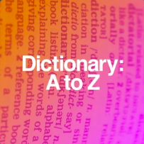 Dictionary: A to Z